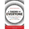 A Theory of Everyone: The New Science of Who We Are, How We Got Here, and Where We're Going - Hardcover