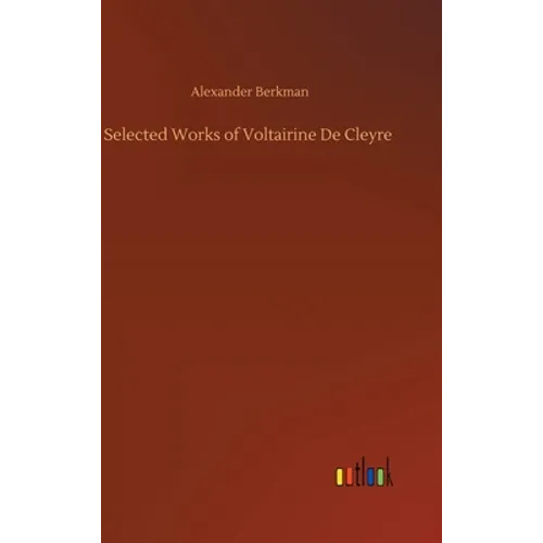 Selected Works of Voltairine De Cleyre - Hardcover