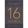The Whole Message of the Bible in 16 Words - Paperback