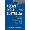 ASEAN-India-Australia: Towards Closer Engagement in a New Asia - Hardcover