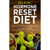 Hormone Reset Diet: Effective & Delicious Hormone Reset Recipes for Weight Loss & Health - Hardcover