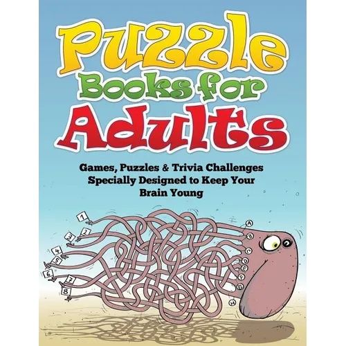 Puzzle Books for Adults (Games, Puzzles & Trivia Challenges Specially Designed to Keep Your Brain Young) - Paperback