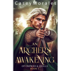 An Archer's Awakening: An exciting romantic mm fantasy adventure - Paperback