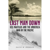 Last Man Down: USS Nautilus and the Undersea War in the Pacific - Hardcover