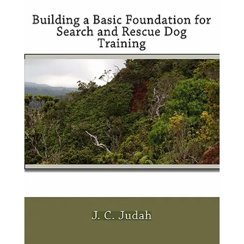 Building a Basic Foundation for Search and Rescue Dog Training - Paperback