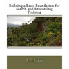 Building a Basic Foundation for Search and Rescue Dog Training - Paperback