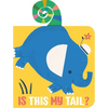 Is This My Tail? Elephant - Board Book