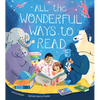 All the Wonderful Ways to Read - Hardcover