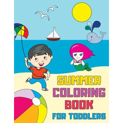 Summer Coloring Book for Toddlers: Fun, Simple and Educational Coloring Pages for Kids Ages 1-3 - Paperback