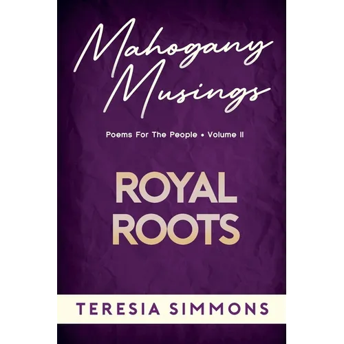 Royal Roots: Poems for the People Volume II - Paperback