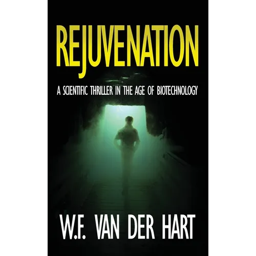 Rejuvenation: A Scientific Thriller in the Age of Biotechnology - Hardcover