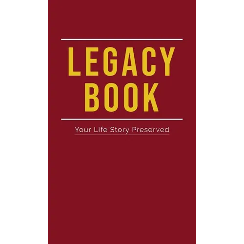 Legacy Book: Fill In Life Story Book Your Life Story Preserved - Hardcover