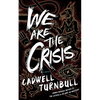 We Are the Crisis - Hardcover