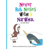 Never Rub Noses with a Narwhal: An ABC Book - Hardcover