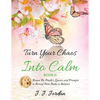 Turn Your Chaos Into Calm - Paperback