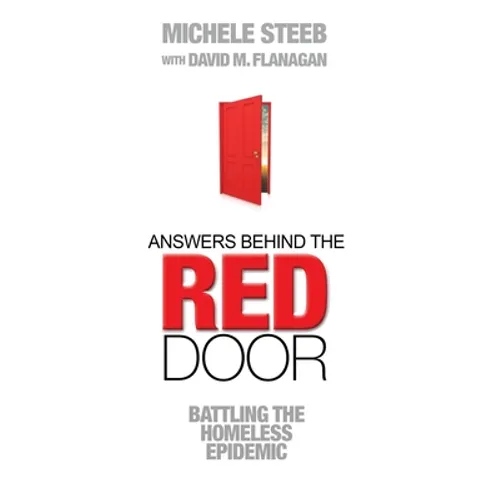 Answers Behind The RED DOOR: Battling the Homeless Epidemic - Paperback