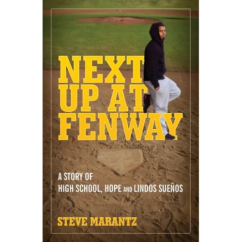 Next Up at Fenway: A Story of High School, Hope and Lindos Suenos - Paperback