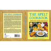 The Spelt Cookbook: Cooking with Nature's Grain for Life - Paperback