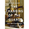 The Changing of the Guard: The British Army Since 9/11 - Hardcover