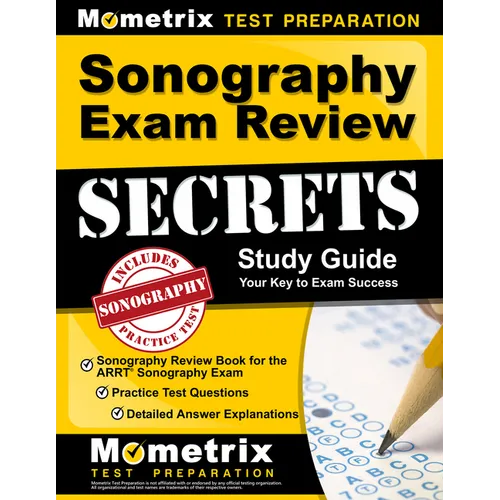 Sonography Exam Review Secrets Study Guide - Sonography Review Book for the ARRT Sonography Exam, Practice Test Questions, Detailed Answer Explanation - Paperback