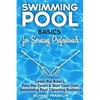 Swimming Pool Basics For Servicing Professionals: Learn The Basics, Pass The Exam & Start Your Own Pool Cleaning Business - Paperback