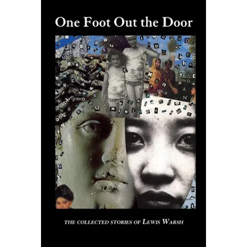 One Foot Out the Door: The Collected Stories of Lewis Warsh - Paperback