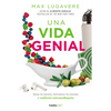 Una Vida Genial: Sana Tu Mente, Fortalece Tu Cuerpo Y Vuélvete Extraordinario / The Genius Life: Heal Your Mind, Strengthen Your Body, and Become Extr - Paperback
