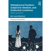 Metaphysical Dualism, Subjective Idealism, and Existential Loneliness: Matter and Mind - Paperback