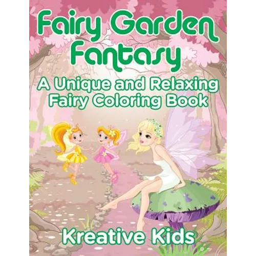 Fairy Garden Fantasy: A Unique and Relaxing Fairy Coloring Book - Paperback