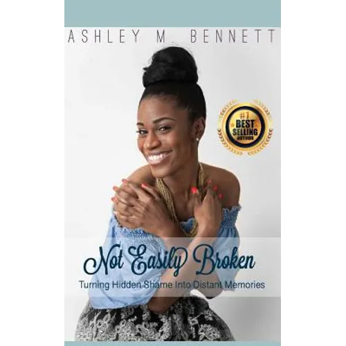 Not Easily Broken: Turning Hidden Shame into Distant Memories - Paperback