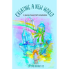 Creating A New World: A Journey Toward Self-Actualization - Paperback