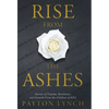 Rise From the Ashes: Stories of Trauma, Resilience, and Growth from the Children of 9/11 - Hardcover