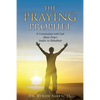 The Praying Prophet: A Conversation with God About Prayer Studies in Habakkuk - Paperback