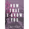 Now That I Know You - Paperback