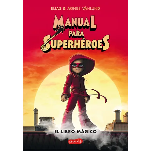 Manual Para Superhéroes. El Libro Mágico: (Superheroes Guide: The Magic Book - Spanish Edition) - Paperback