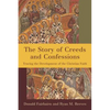 Story of Creeds and Confessions - Hardcover