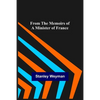 From the Memoirs of a Minister of France - Paperback