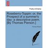 Roseberry-Toppin: Or, the Prospect of a Summer's Day: A Descriptive Poem. [By Thomas Pierson.] - Paperback