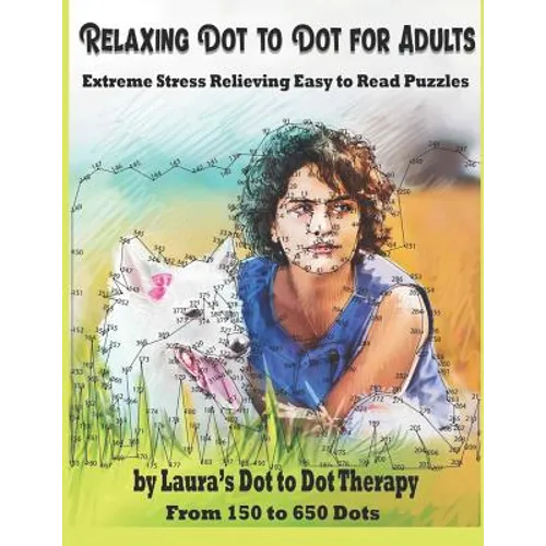 Relaxing Dot to Dot for Adults Extreme Stress Relieving Easy to Read Puzzles: From 150 to 650 Dots - Paperback