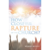 How Close Are We to the Rapture of the Church? - Paperback