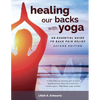 Healing Our Backs With Yoga: an essential guide to back pain relief - Paperback