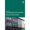 Leadership in Planning: How to Communicate Ideas and Effect Positive Change - Paperback