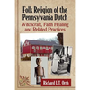 Folk Religion of the Pennsylvania Dutch: Witchcraft, Faith Healing and Related Practices - Paperback