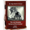 The red-blooded heroes of the frontier (1910) (ILLUSTRATED) - Paperback