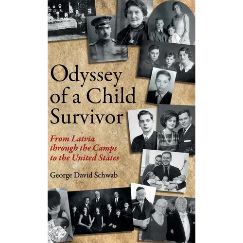 Odyssey of a Child Survivor: From Latvia Through the Camps to the United States - Hardcover