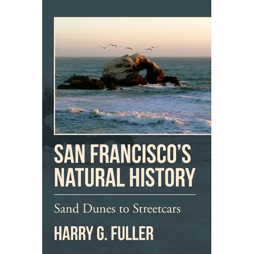San Francisco's Natural History: Sand Dunes to Streetcars - Paperback