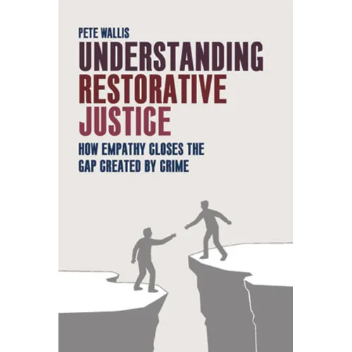 Understanding Restorative Justice: How Empathy Can Close the Gap Created by Crime - Paperback