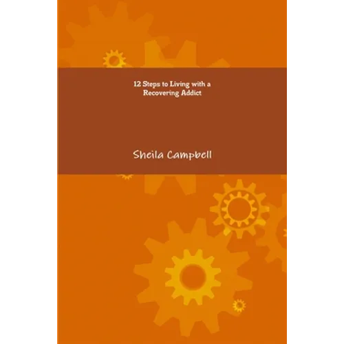 12 Steps to Living with a Recovering Addict - Paperback