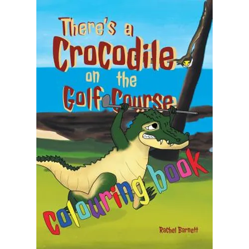 There's a Crocodile on the Golf Course Colouring Book - Paperback