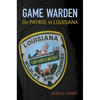 Game Warden: On Patrol in Louisiana - Hardcover